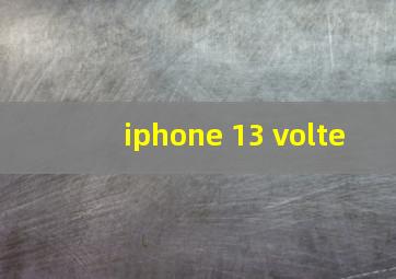 iphone 13 volte